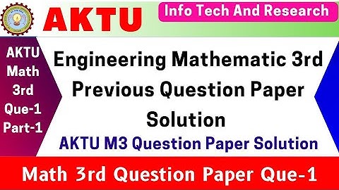 Engineering Math 3 Question Paper Solution | Aktu Math 3 Previous Qes Paper Solution | M3 Que1 Part1