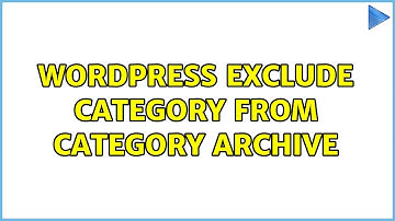 Wordpress: Exclude category from category archive (3 Solutions!!)