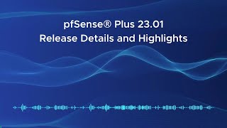 pfSense® Plus 23.01 Release & Update Details