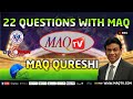 22 questions with maq qureshi