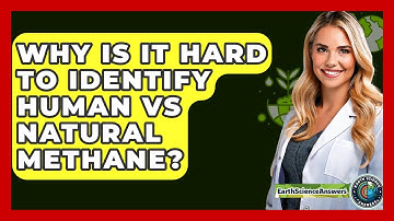 Why Is It Hard To Identify Human Vs Natural Methane? - Earth Science Answers