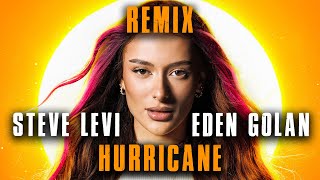 Eden Golan & Steve Levi - Hurricane 🌪️ (Afro House Remix)