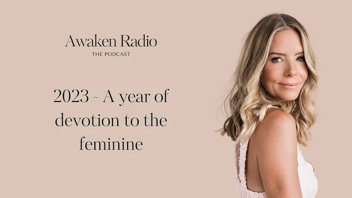 2023: A Year Of Devotion To The Feminine