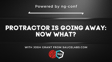 Protractor is Going Away: Now What? Webinar w/ Sauce Labs