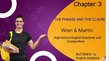 The Phrase and The Clause | Chapter: 3 | Wren & Martin High School English Grammar and Composition