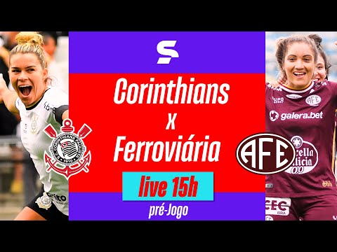 CORINTHIANS X FERROVIÁRIA, PRÉ-JOGO AO VIVO COM IMAGENS, FINAL  BRASILEIRÃO FEMININO 2023