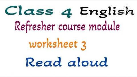 Class 4 English Refresher course module worksheet 3 Read aloud