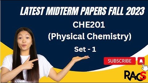CHE201 (Physical Chemistry) Midterm Paper Fall 2023 - Set 1 -  With Tips For Exam Preparation