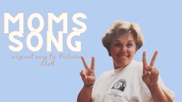 Moms Song (Okay) - original by Victoria Shell
