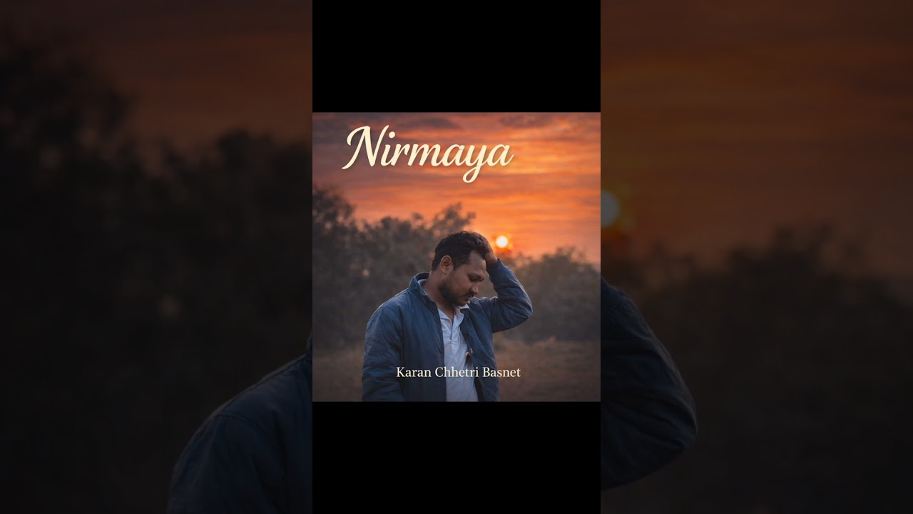 Nirmaya Nepali Romantic Pop song by Karan Chhetri Basnet 