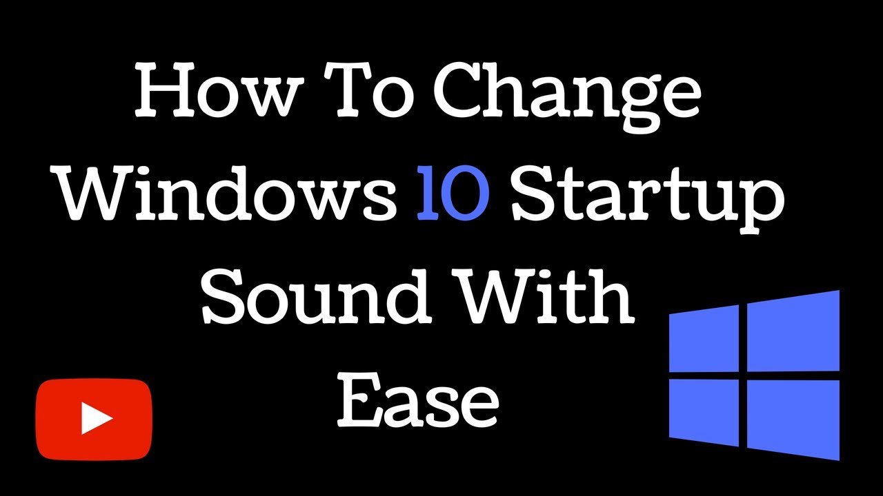 how to change windows startup sound windows 10