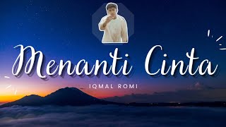 Menanti Cinta - Iqmal Romi || Carta ERA 40 (Lirik/lyrics)