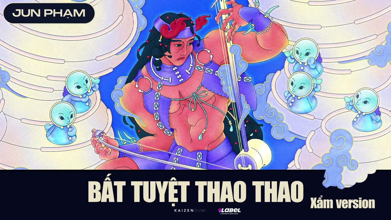 BẤT TUYỆT THAO THAO - JUN PHẠM | Xẩm Version