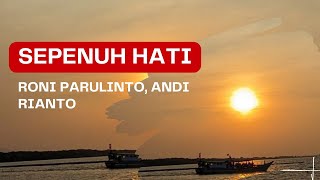 Sepenuh Hati - Rony Parulian, Andi Rianto | Lirik Lagu Bukan matahari bila tak menyinari...