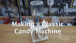 Making a Classic Candy Machine