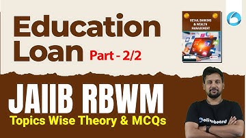Education Loan | Part - 2/2 | JAIIB RBWM Topic Wise Theory & MCQs | JAIIB RBWM By Rajeev Mishra