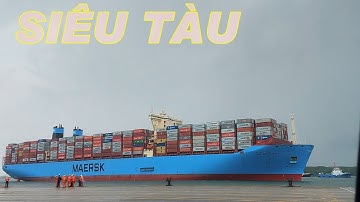 Siêu Tàu Khủng Nhất Thế Giới Margrethe Maersk Lần Đầu Vào Việt Nam