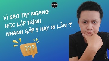 Đây là 3 lý do khiến tay ngang học nhanh và hiệu quả hơn dân IT gấp 5 hay 10 lần - tự học python