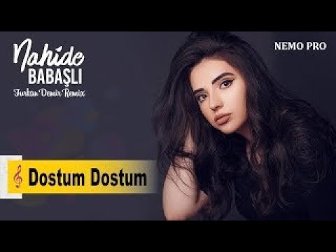 Nahide Babashli Dostum Dostum Remix