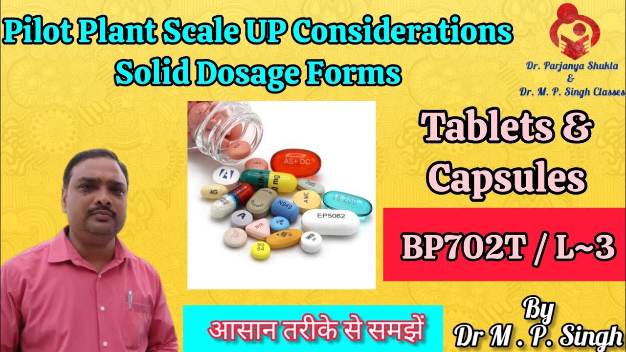 Pilot Plant Scale Up Considerations of Solid Dosage Forms | Industrial Pharmacy-II | BP702T | L~3