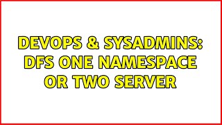 Celebrity DevOps & SysAdmins: Dfs one namespace or two server Profile