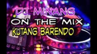 DJ MINANG KUTANG BARENDO REMIX