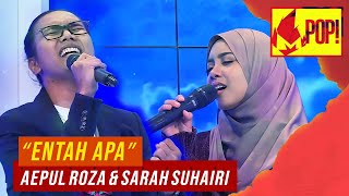 MPop! : Aepul Roza & Sarah Suhairi - Entah Apa (Full Performance)