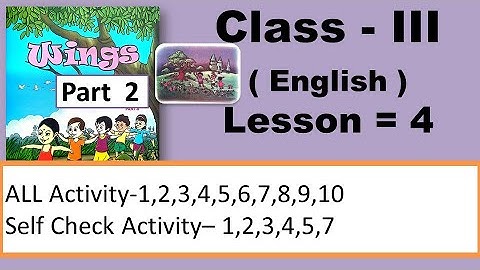 Class 3 English Wings Lesson 4  Part 2 All Activity 1 to 10 and Self Check Activity 1 to 7 WB