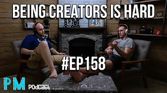 Being Creators Is Really Hard | PM Podcast Ep. 158
