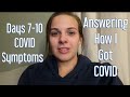 Answering your COVID Questions | COVID Day by Day Symptoms Days 7-10