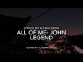 Lyrics All Of Me- John Legend (Cover by Luciana Zogbi)