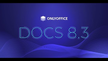Introducing ONLYOFFICE Docs 8.3