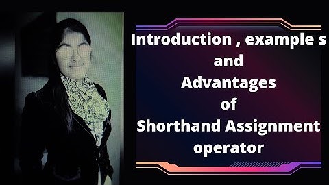 Introduction to Shorthand Assignment operator, Example, Advantages of short hand assignment operator