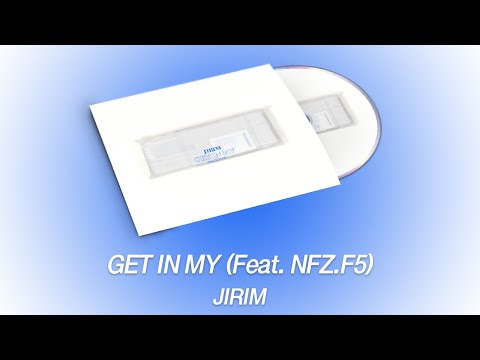JIRIM - GET IN MY (Feat. NFZ.F5)ㅣ가사 Lyric Video