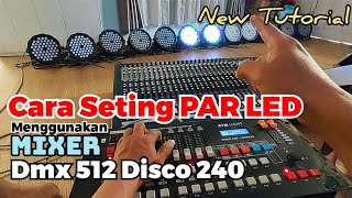 🔧🔧Cara Mudah Seting PAR LED dengan Mixer DMX 512 Disco 240 || NEW TUTORIAL Paling Jelas‼️