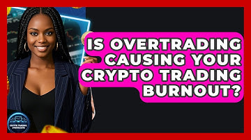 Is Overtrading Causing Your Crypto Trading Burnout? - Crypto Trading Strategists