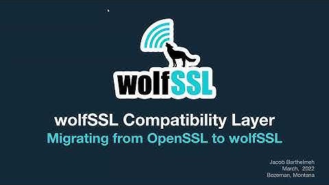 Migrating from OpenSSL to wolfSSL in 2022