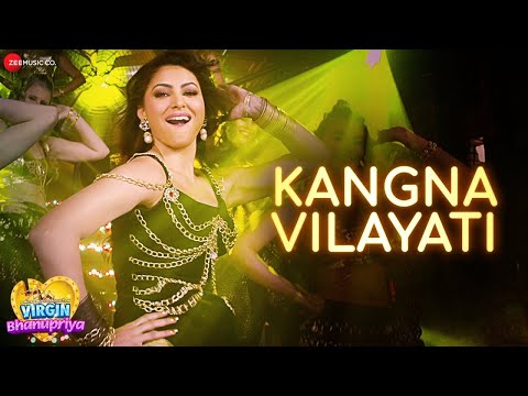 Kangna Vilayati [ Full Video ] - Virgin Bhanupriya | Urvashi Rautela | Jyotica Tangri |