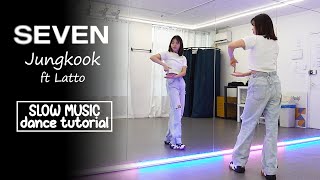 정국 (Jung Kook) 'Seven (feat. Latto)' Dance Tutorial | SLOW MUSIC   Mirrored