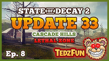 State of Decay 2 - UPDATE 33 - Cascade Hills - Lethal Zone - Ep. 8