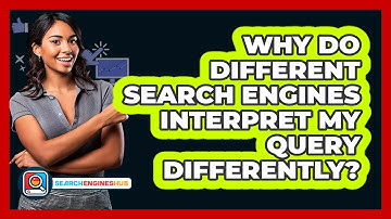 Why Do Different Search Engines Interpret My Query Differently? - SearchEnginesHub.com