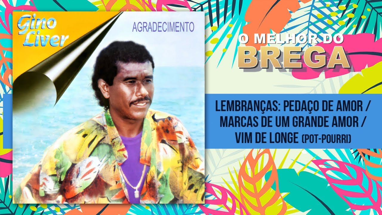 Gino Liver - Lembranças: Pedaço de Amor / Marcas de um Grande Amor / Vim de Longe (Pot-Pourri) adlı videoyu YouTube'da izle Gino Liver - Lembranças: Pedaço de Amor / Marcas de um Grande Amor / Vim de Longe (Pot-Pourri) adlı videoyu YouTube'da izle