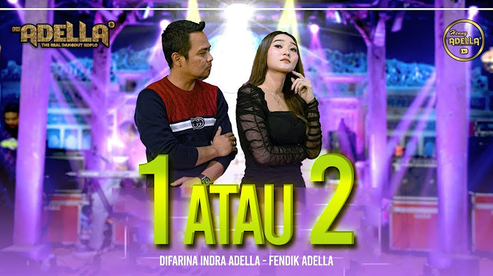 1 ATAU 2 - Difarina Indra Adella ft Fendik Adella - OM ADELLA
