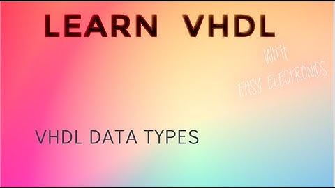 VHDL Data Types| VHDL tutorial for beginners