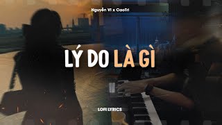 ♬ Lý Do Là Gì - Nguyễn Vĩ x CaoTri | Lofi Lyrics | Lục Tìm Những Kí Ức Anh Thấy Lòng Mình Nghẹn Ngào