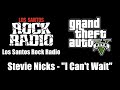 GTA V GTA 5 Los Santos Rock Radio Stevie Nicks I Can T Wait