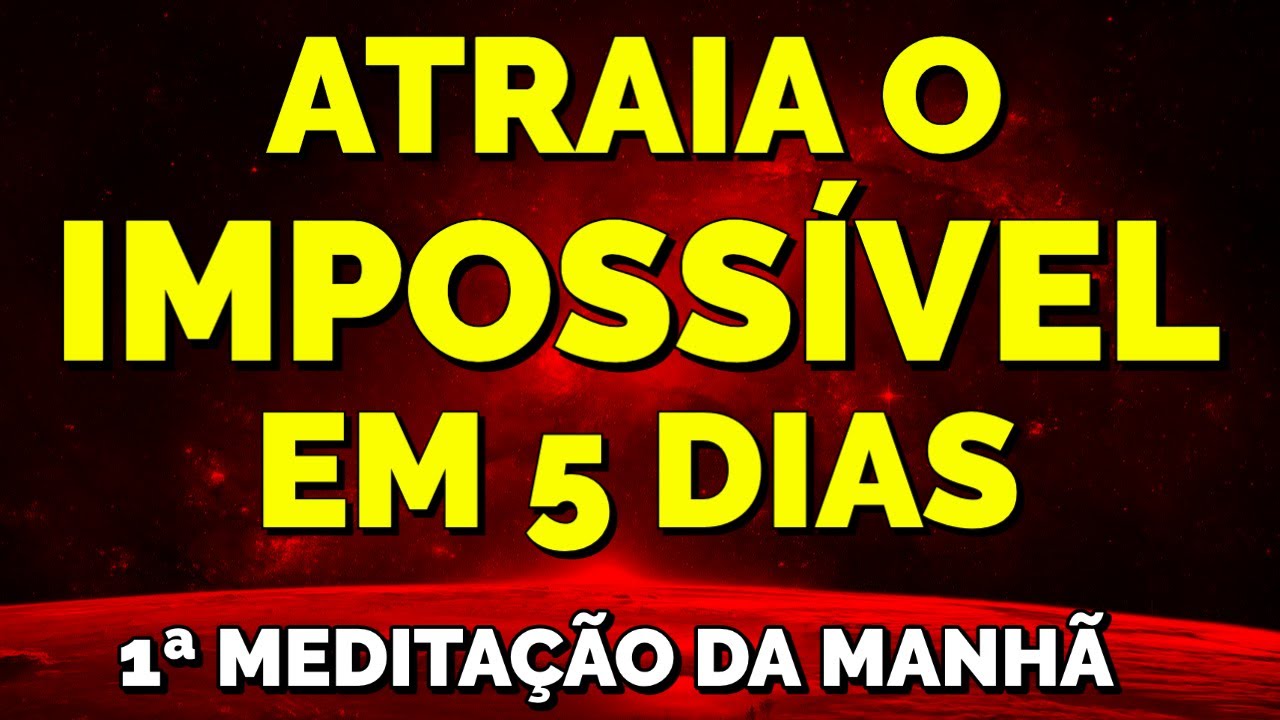 REPITA ISSO TODAS AS MANHÃS POR 5 DIAS | 1ª Meditação do Desejo Impossível REPITA ISSO TODAS AS MANHÃS POR 5 DIAS | 1ª Meditação do Desejo Impossível