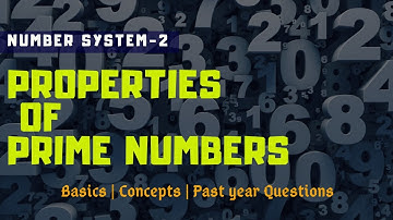 Number System-2 | Properties of Prime number | Basics, Concept, Short tricks and Past year Questions