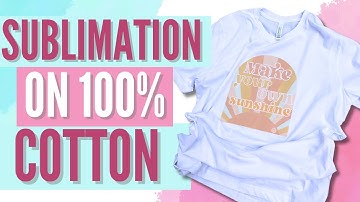 Mastering Sublimation On 100% Cotton: Tips And Tricks