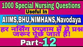 1000 Special Nursing Questions for AIIMS,BHU,NIMHANS,Navodaya&All Nursing Exams || Nursing Trends